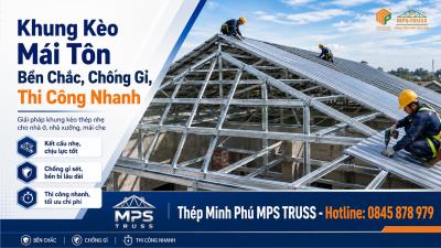 Khung Kèo Mái Tôn Bền Chắc, Chống Gỉ, Thi Công Nhanh