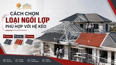 Cách Chọn Loại Ngói Lợp Phù Hợp Với Hệ Kèo