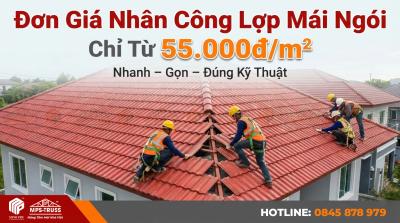 Đơn Giá Nhân Công Lợp Mái Ngói Chỉ Từ 55.000đ/m2
